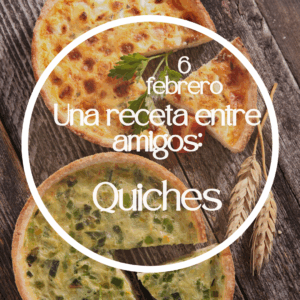 Una receta entre amigos: Quiche 6/2/2026