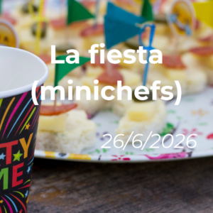 La fiesta (minichefs) 26/6/2026