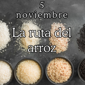 La ruta del arroz 5/11/26